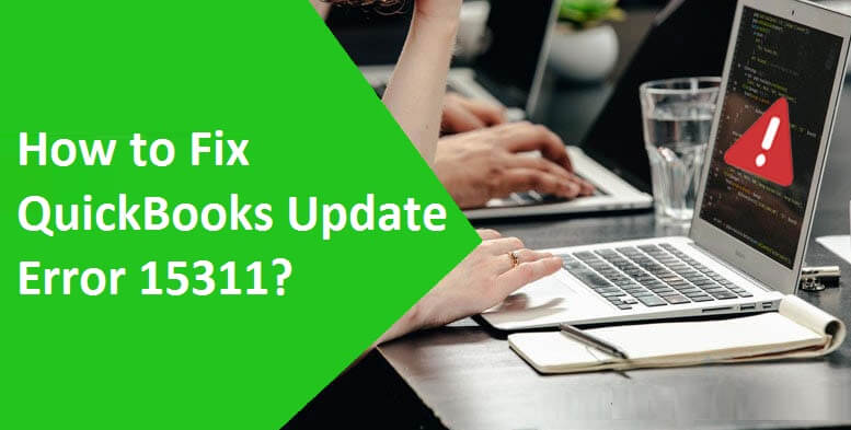 A Quick Handbook for QuickBooks Error 15311 Repair