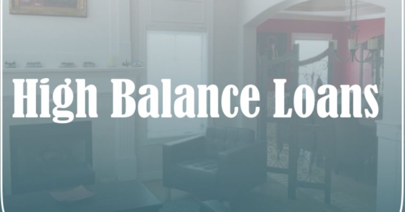 High Balance Loans- Requirements and How to Apply?